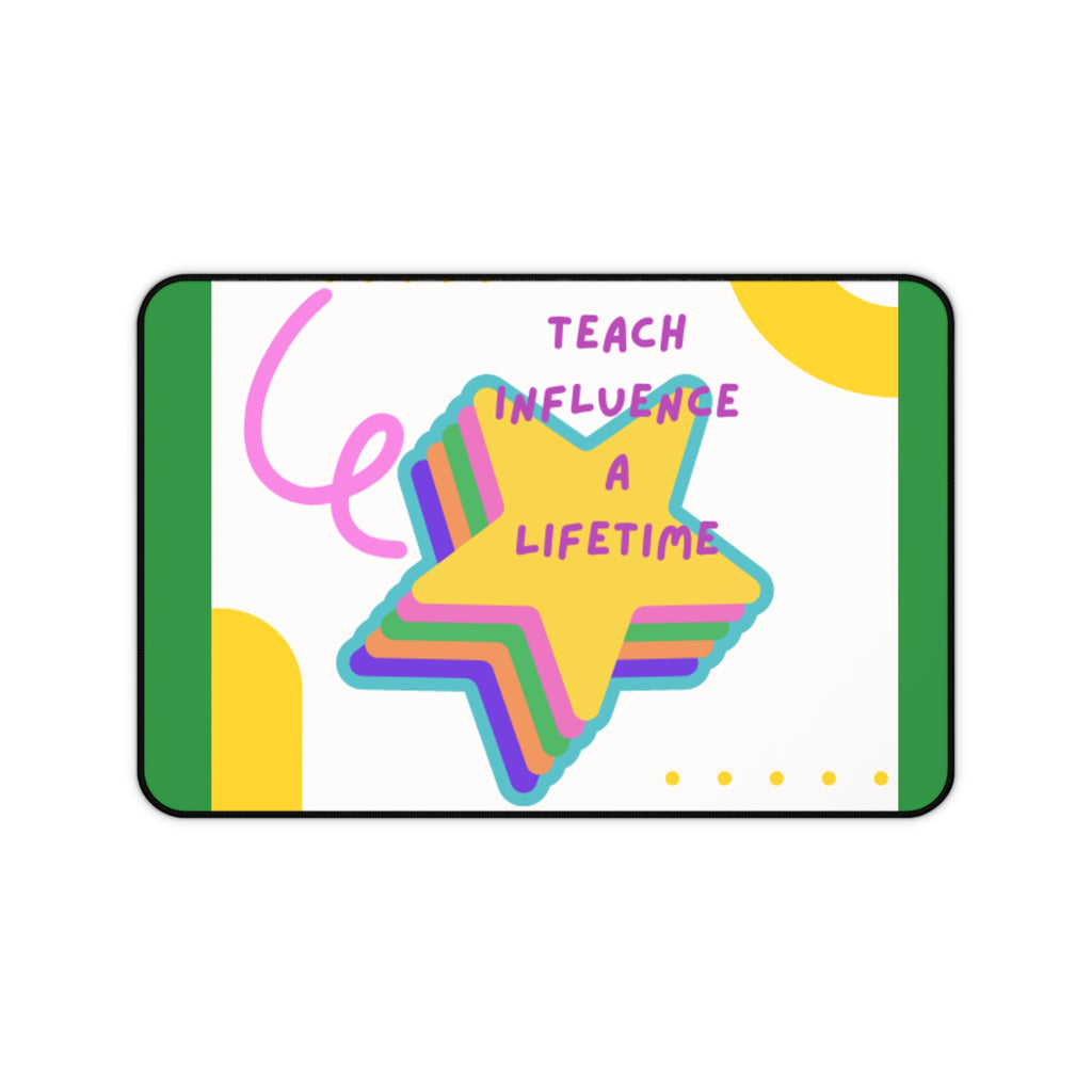 Teach Influence a Lifetime Desk Mat