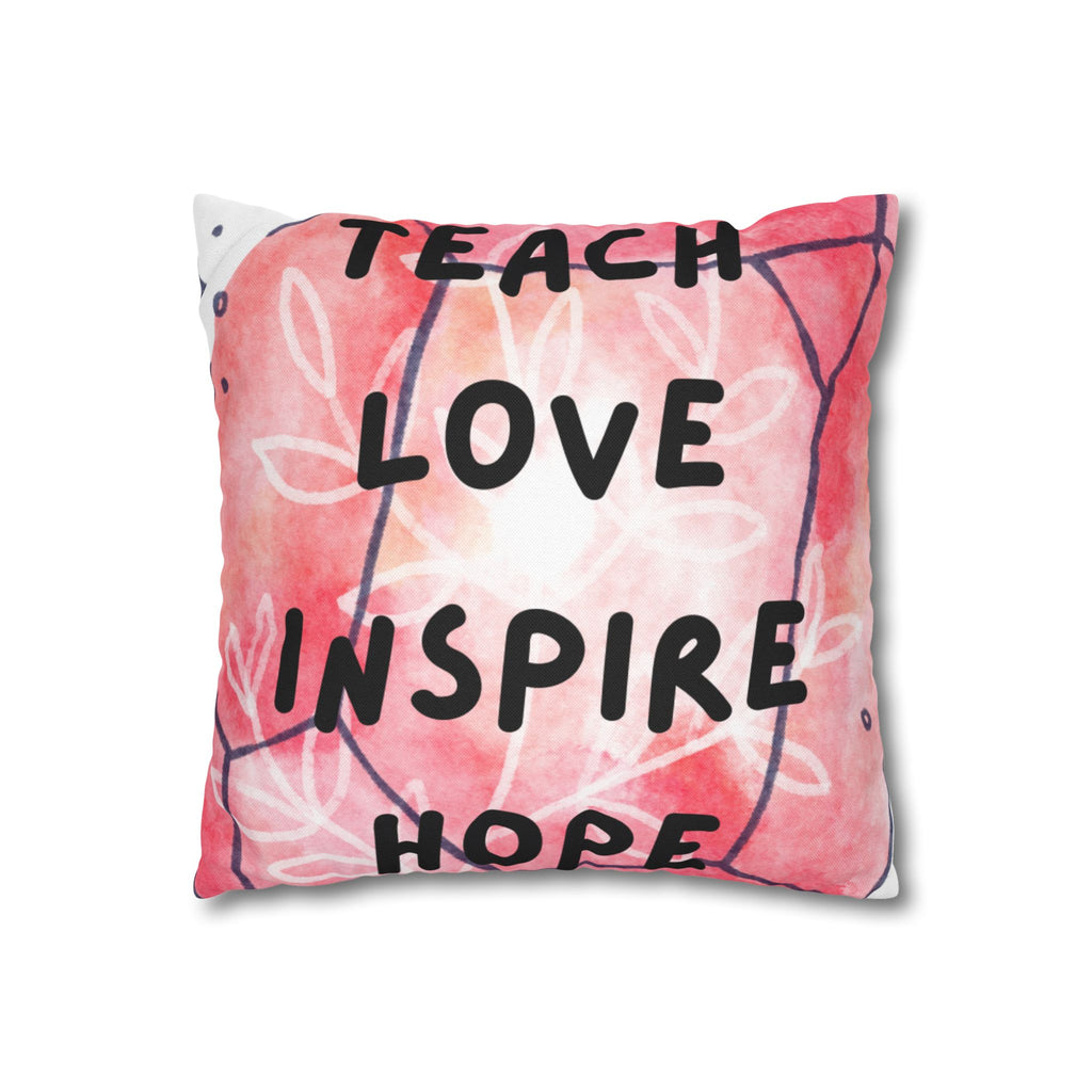 Teach Love Inspire Hope Inspirational Square Pillowcase