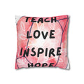 Teach Love Inspire Hope Inspirational Square Pillowcase