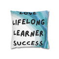 Love Lifelong Learner Success Inspirational Square Pillowcase