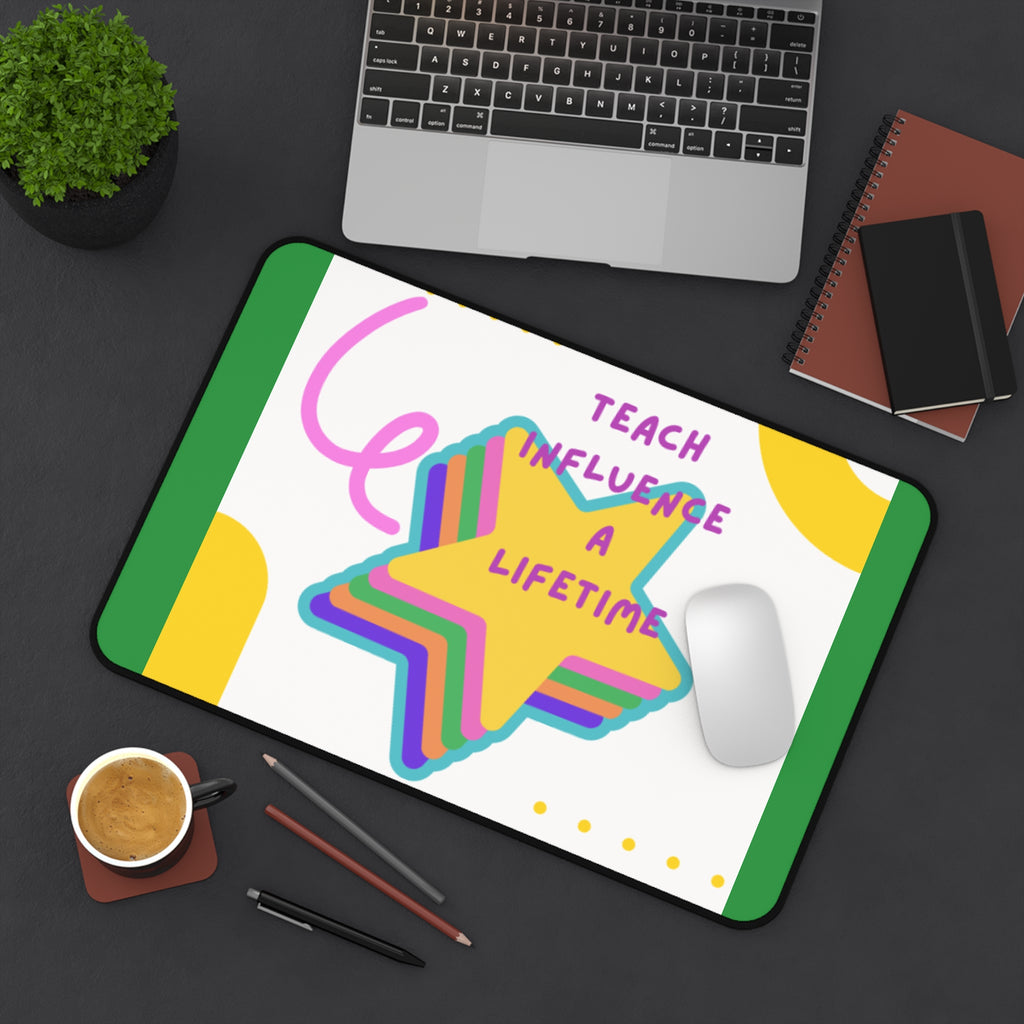 Teach Influence a Lifetime Desk Mat