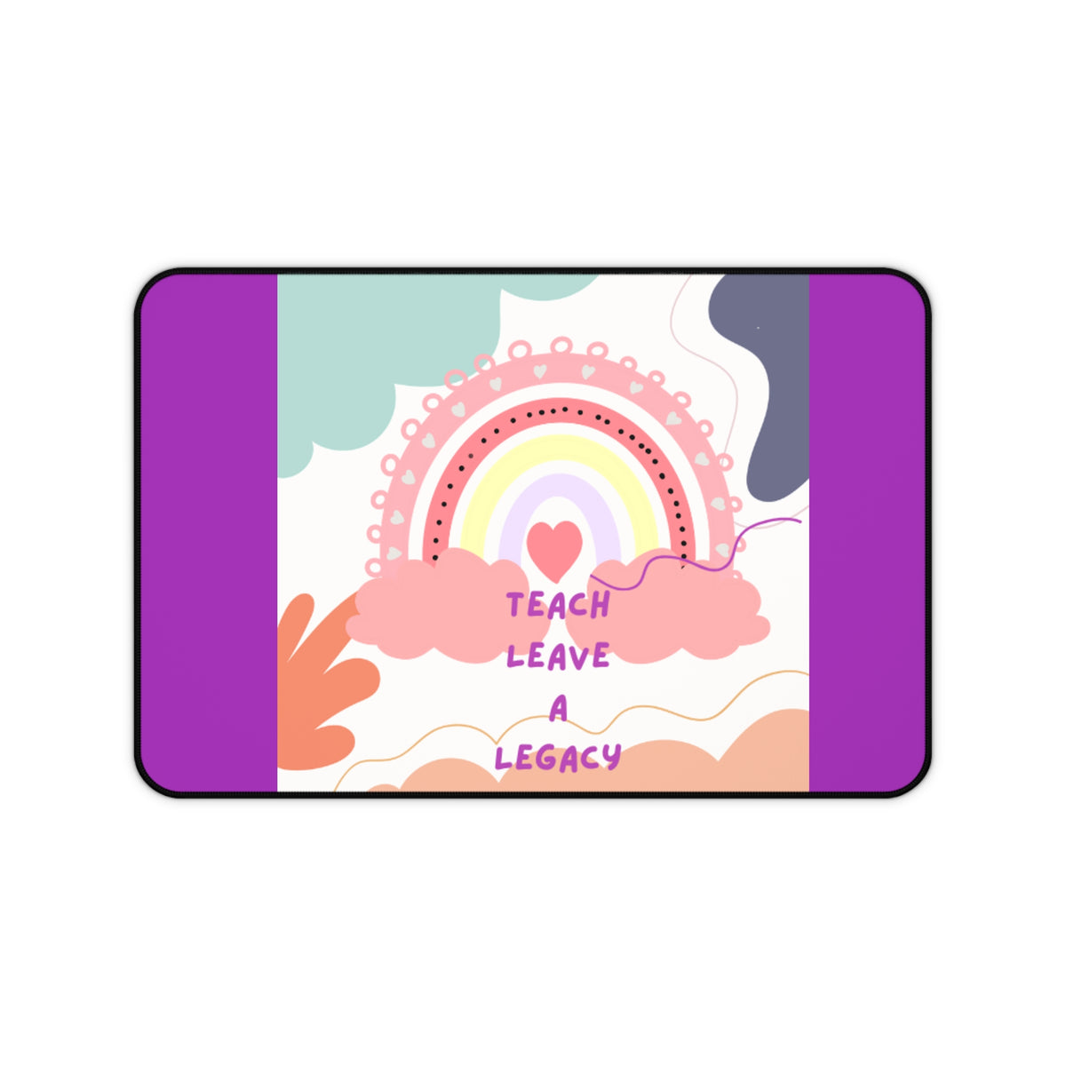 Teach, Leave a Legacy Rainbow Desk Mat