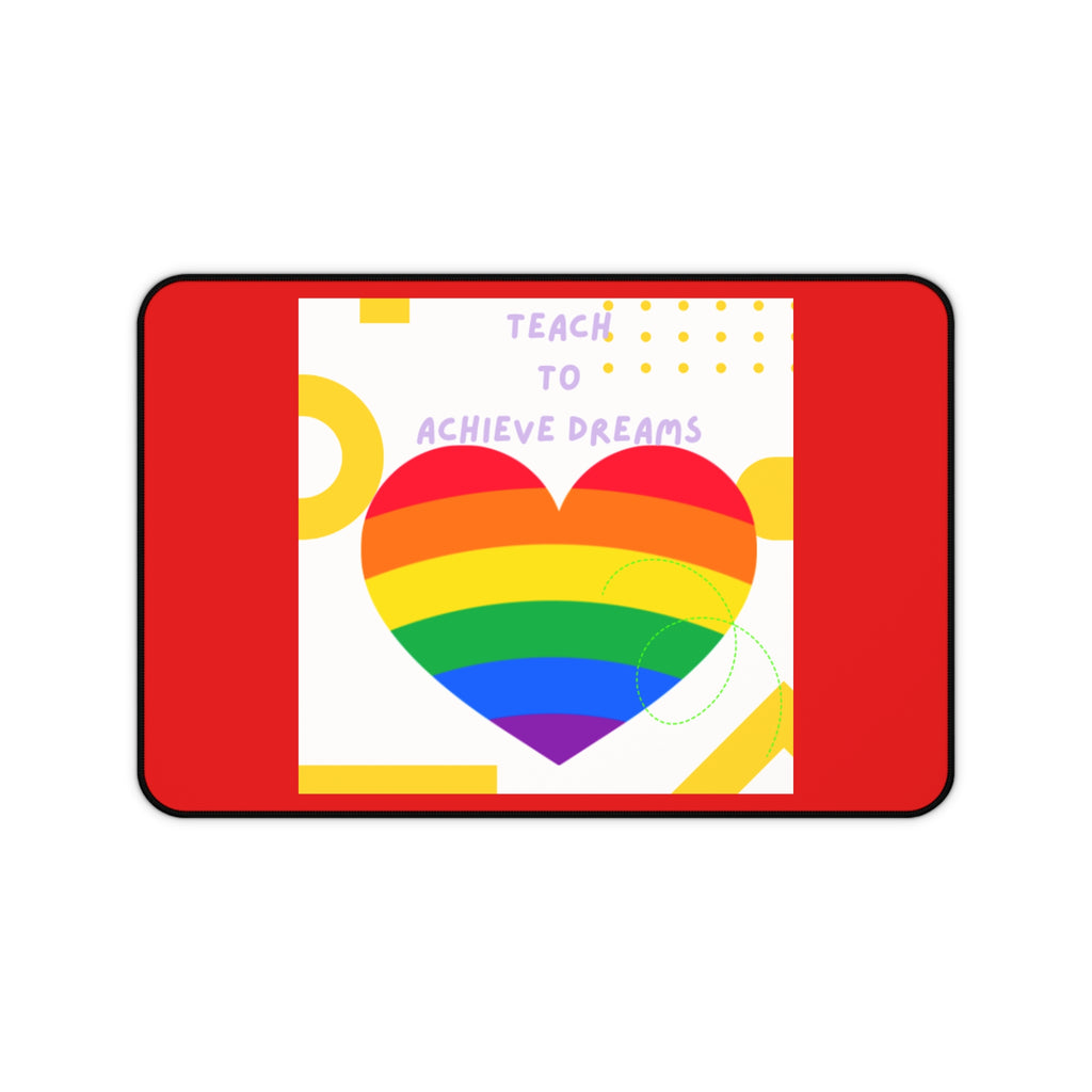 Teach to Achieve Dreams Rainbow Desk Mat